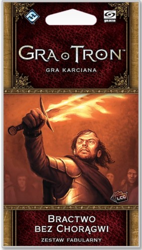 Gra o Tron: Gra karciana (druga edycja) – Cykl Krew i Złoto – Bractwo bez Chorągwi