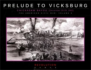 Prelude to Vicksburg: Chickasaw Bayou, December 26-29, 1862 (Ziplock)