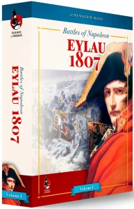 Battles of Napoleon Vol. I – Eylau 1807