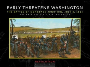 Early Threatens Washington: The Battle of Monocacy Junction, July 9 1864 (Ziplock)